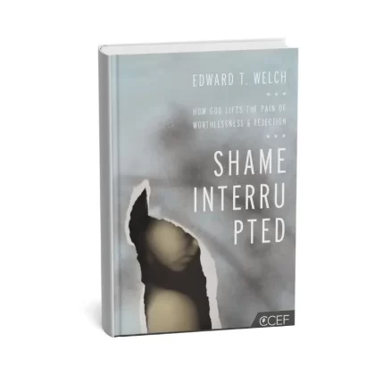 Shame Interrupted: How God Lifts the Pain of Worthlessness and Rejection