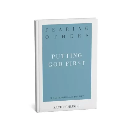 Fearing Others: Putting God First