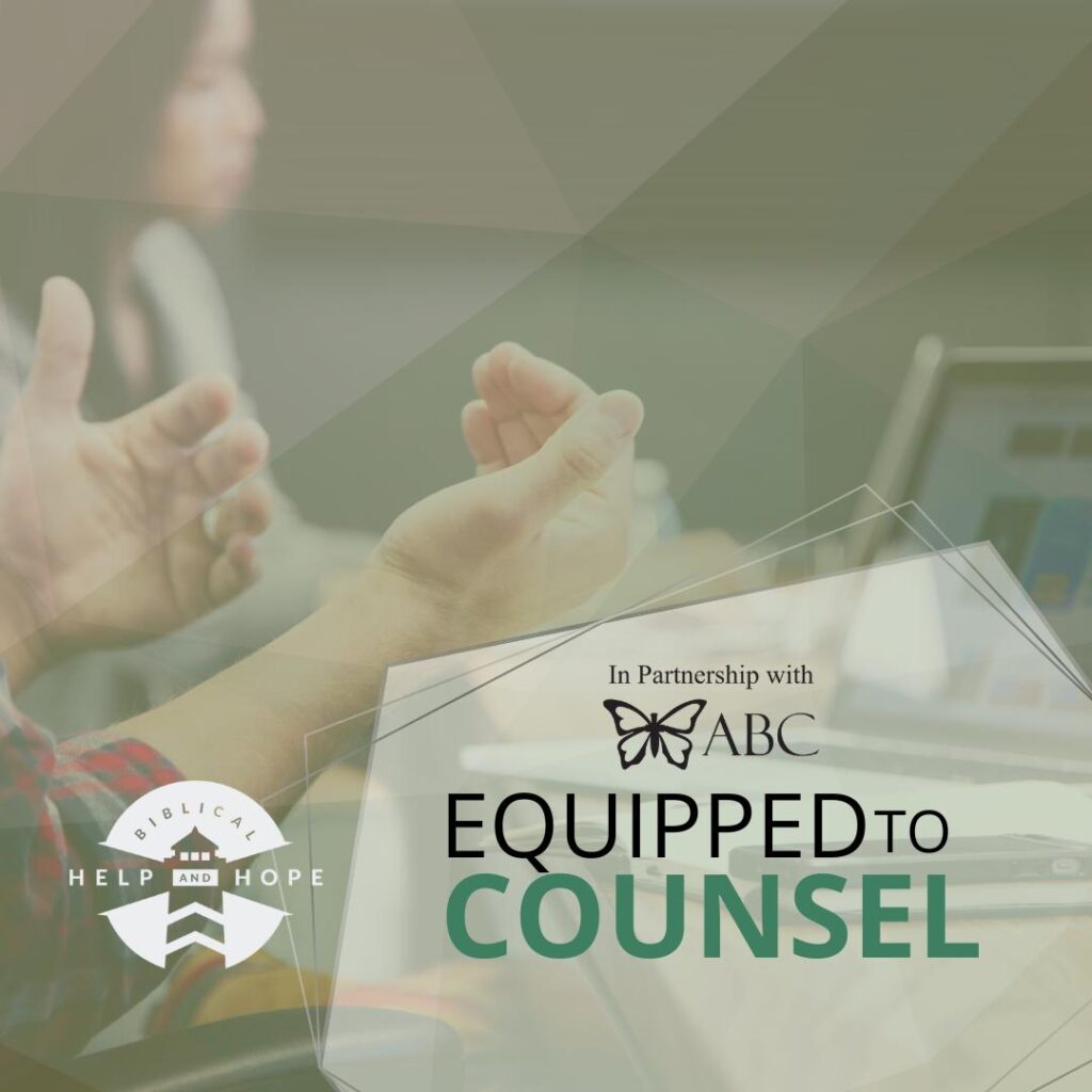 Biblical counseling equipping with Biblical Help and Hope Ministries